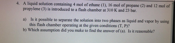 4. A liquid solution containing 4 mol of ethane (1), 16 mol of propane (2) and 12 mol of propylene (3) is introduced to a fla