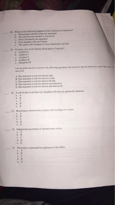 28. Which of the following happens at the conclusion of mmeiosis 1 a. Homologous chromosomes are separated. b. The chromosome