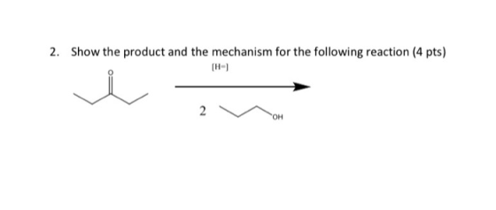 2. Show the product and the mechanism for the following reaction (4 pts) 2 OH