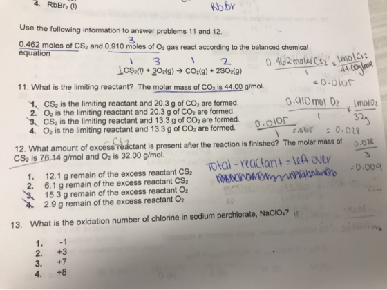 44.00g/mol 4. RbBr 0 RbBr Use the following information to answer problems 11 and 12. 0.462 moles of CS, and 0.910 moles of O