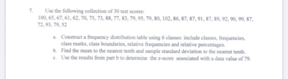 7. Use the following collection of 30 test scores: 100, 65, 67, 61, 62, 70, 75, 73, 88, 77, 83, 79, 95, 79, 80, 102, 86, 87,
