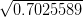 \sqrt{0.7025589}