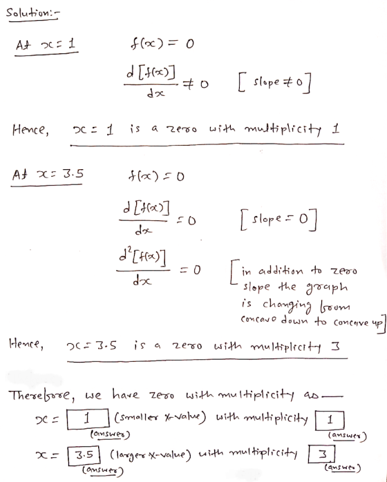 solution:- At 2=1 f(0) = 0 d[16)] dx to [ slope #0 Hence, 00:1 is a zero with multiplicity 1 At X 3.5 f(x)=0 [slope = o d [46