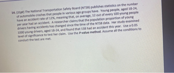 14. (11pt) The National Transportation Safety Board (NTSB) publishes statistics on the number of automobile crashes that peop