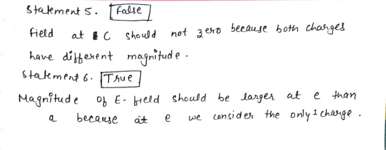 Stakment s. False field have diiexent magnitud e- at tC shoud not 3ero beeauje both chorges m e Magnitude el sheusd be tager at e han because άt e we consider the only!change