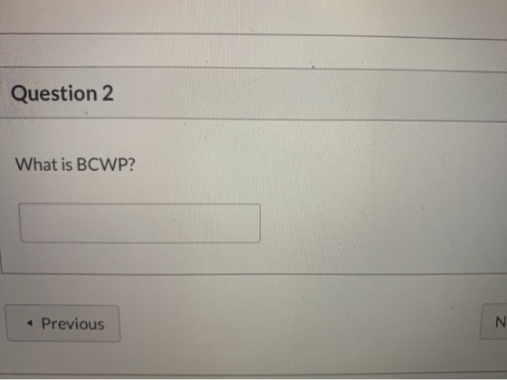 Question 2 What is BCWP? < Previous N