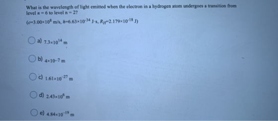 What is the wavelength of light emitted when the electron in a hydrogen atom undergoes a transition from level n = 6 to level