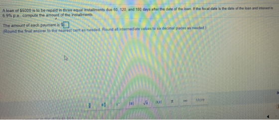 A loan of $5000 is to be repaid in three equal installments due 60, 120, and 180 days after the date of the loan. If the foca