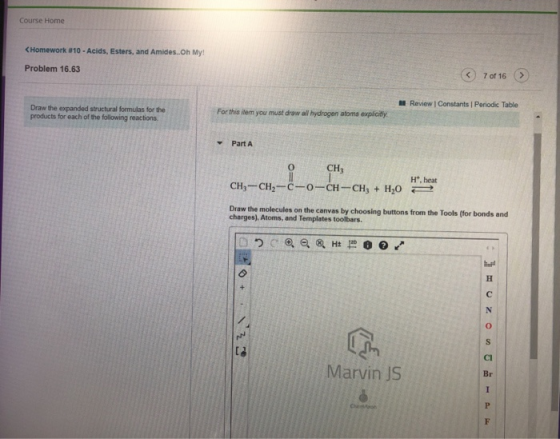Course Home < Homework #10 - Acids, Esters, and Amides..Oh My! Problem 16.63 7 of 16 > Review Constants | Periodic Table Draw