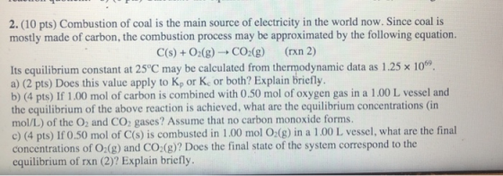 2. (10 pts) Combustion of coal is the main source of electricity in the world now. Since coal is mostly made of carbon, the c