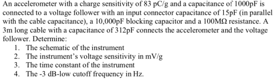 An accelerometer with a charge sensitivity of 83 pC/g and a capacitance of 1000pF is connected to a voltage follower with an