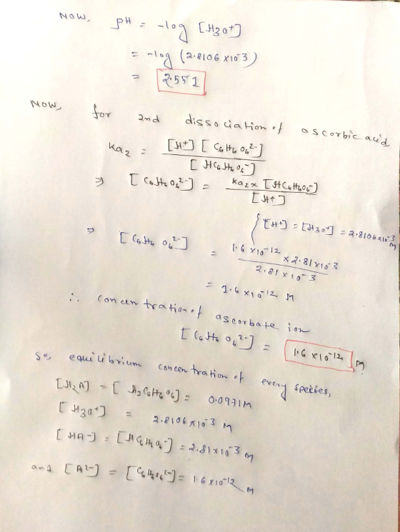 Now, pH = -log [Hz ot] Erlog (2.8106x103) - 25511 Now, for and dissociation of ascorbic acid, kaz = [H +] [ ColH6962] [ HCH O