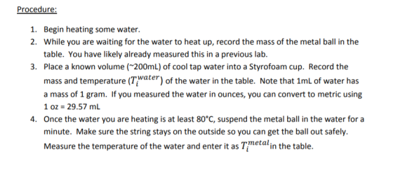 Procedure: 1. Begin heating some water. 2. While you are waiting for the water to heat up, record the mass of the metal ball