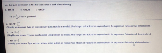 Use the given information to find the exact value of each of the following a sin 20 b. cos 20 ctan 20 sin 0 3 4 0 kos in quad