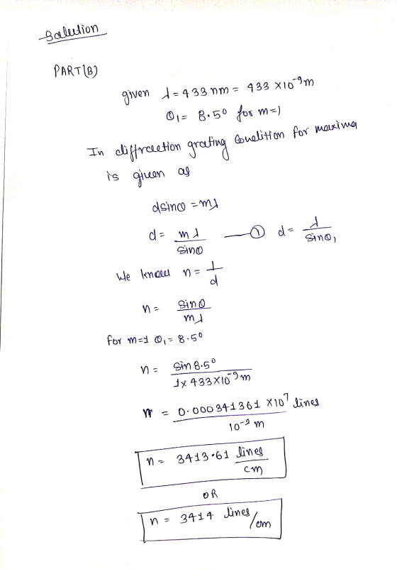 Salution PART1B) given t=433 nm = 433 8109 Oi=8.50 for m=) In cliffrection grating conelition for maxima is given as dsince =