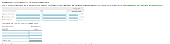 Requirement 2. Calculate the cost of Job 352 using activity-based costing. Begin by calculating the allocation rate for each