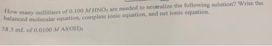low many milliliters of 0.100 M HNO3 are needed to neutralize the following solution? Write the balanced molecular equation,