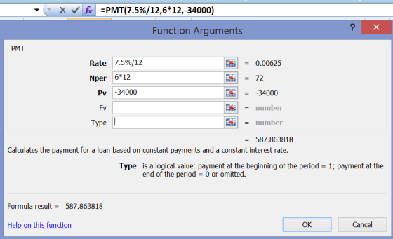 X L =PMT(7.5%/12,6*12,-34000) Function Arguments PMT Rate 7.5%/12 Nper 6*12 Pv -34000 = 0.00625 = 72 = -34000 * E = number Ty