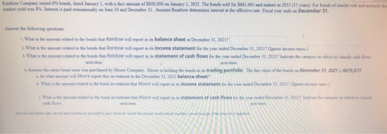 Rainbow Company issued 6% bonds, dated January 1, with a face amount of $800,000 on January 1, 2021. The bonds sold for $661.
