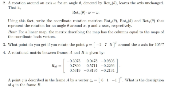 2. A rotation around an axis w for angle θ, denoted by Roto(0), leaves the axis unchanged. That is, Rota,(9) . w = a. Using t