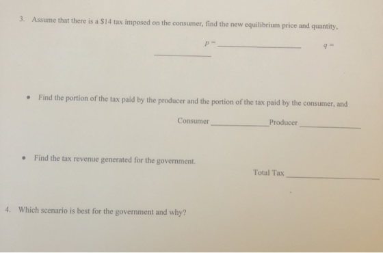 3. Assume that there is a $14 tax imposed on the consumer, find the new equilibrium price and quantity, р Find the portion of