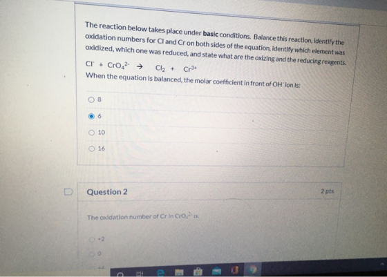 The reaction below takes place under basic conditions. Balance this reaction, identify the oxidation numbers for Cl and Cron