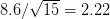 8.6/\sqrt{15}= 2.22