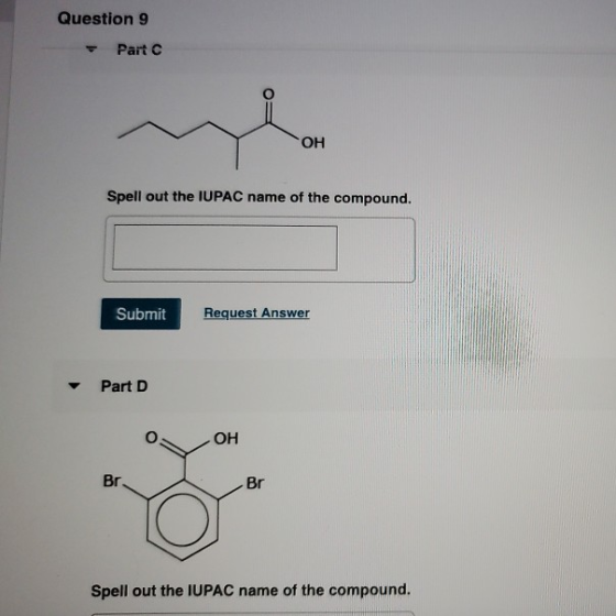 Question 9 - Part OH Spell out the IUPAC name of the compound. Submit Request Answer Part D о он Br Br Spell out the IUPAC na
