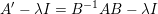 \small A'-\lambda I=B^{-1}AB-\lambda I