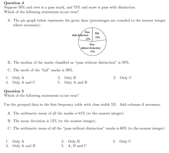 Question 4 Suppose 50% and over is a pass mark, and 75% and more is pass with distinction. Which of the following statements
