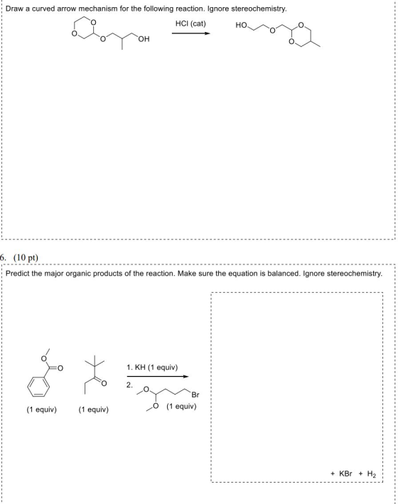 Draw a curved arrow mechanism for the following reaction. Ignore stereochemistry. HCI (cat) HO 6. (10 pt) Predict the major o