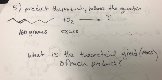 5) predict vam 166 grames the product, balance the equation.. toz - ? exuss 7 What is the theoretical yield (Mass) of each pr