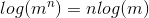 log(m^n)=nlog(m)