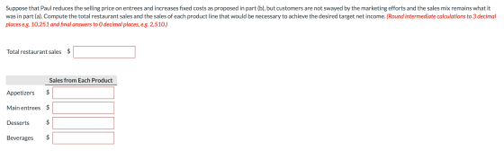 Suppose that Paul reduces the selling price on entrees and increases fixed costs as proposed in part (b), but customers are n