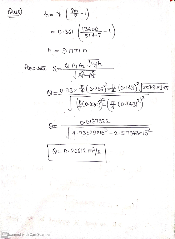 Cres) = x ( 39 -1) = 0.361 (1360-1) h = 9.1777 m 2 flow rate Q= (d A1 A2 J2gh JARA Q=0.93* #(0-296) * (0.143)?J3x938\x9:17 J