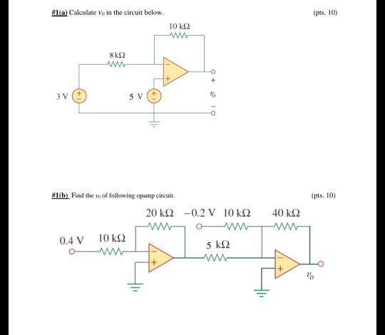(pts. 10) a) Calculate vo in the circuit below. 10 ΚΩ 8 ΚΩ 3V 5V οι α + ο (pts, 10) #1(b) Find the w of following opamp circu