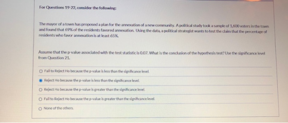 For Questions 19-22, consider the following: The mayor of a town has proposed a plan for the annexation of a new community. A