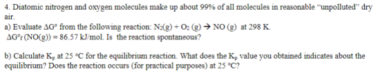 4. Diatomic nitrogen and oxygen molecules make up about 99% of all molecules in reasonable unpolluted” dry air a) Evaluate A