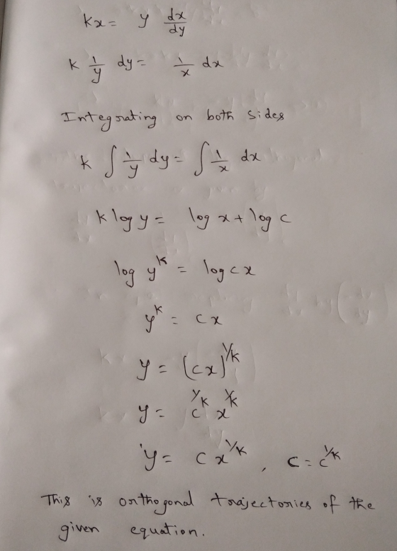 ka= y dx dy= I da ку both sides Integrating on k S dy = ( x klogy = log x + loge log yts = log ex ok cx y = (x) Yk y = ca ķ