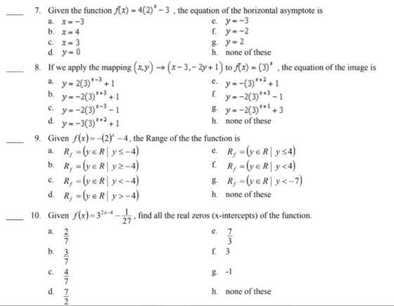 a. e. b. f. 7. Given the function f(x) = 4(2)* - 3 , the equation of the horizontal asymptote is a. X=-3 e. y=-3 b. X=4 f. y