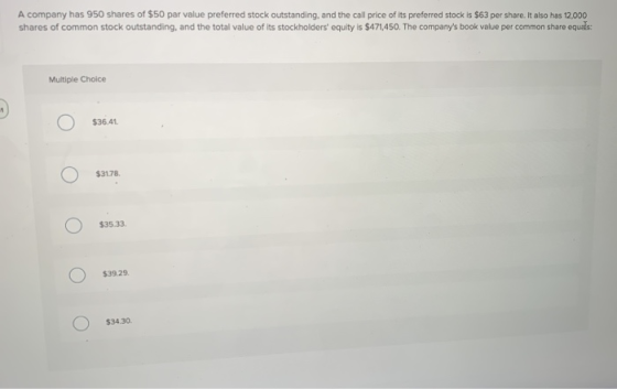 A company has 950 shares of $50 par value preferred stock outstanding, and the call price of its preferred stock is $63 per s