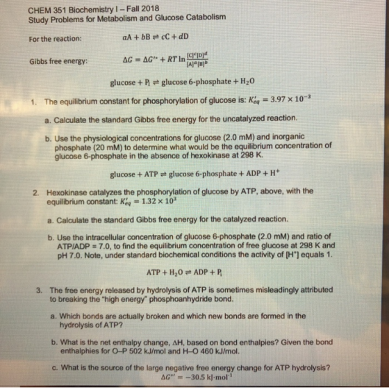 CHEM 351 Biochemistry I - Fall 2018 Study Problems for Metabolism and Glucose Catabolism For the reaction: aA + bB =cC + dD G