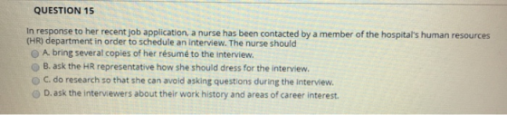 QUESTION 15 In response to her recent job application, a nurse has been contacted by a member of the hospitals human resourc