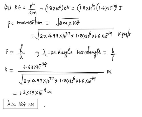 2m Q0 RE = = (1-8x106) ev = (1.8x109(1.671519) J p= momentum = J2m x KE - 12x449xx -xtê x16 Xunta Kpols X=de-Brogle wardength