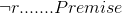 \lnot r....... Premise