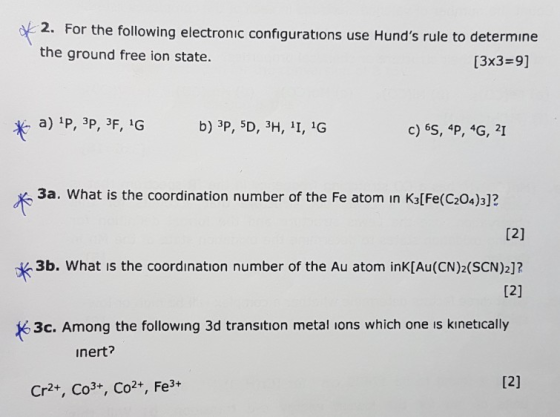 X 2. For the following electronic configurations use Hunds rule to determine the ground free ion state. [3x3=9] * a) 1P, 3P,