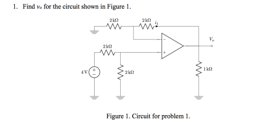 1. Find vo for the circuit shown in Figure 1. 2 k2 2k12 in Fü 2 k2 M av © 220 Figure 1. Circuit for problem 1.