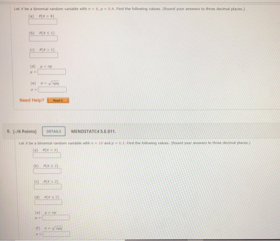 Let X be a binomial random variable with n = 6, p = 0.4. Find the following values. (Round your answers to three decimal plac