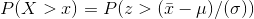 P(X>x) = P(z>(ar{x}-mu)/(sigma))