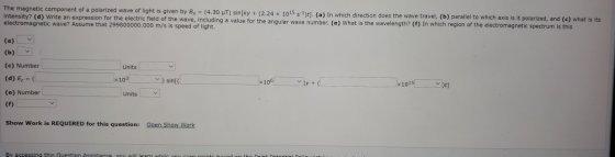 The magnetic component of a polarized wave of light is given by Bx = (4.30 UT) sin[ky + (2.24 x 1015 s 1)]. (a) In which dire